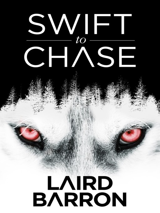 Title details for Swift to Chase by Laird Barron - Available